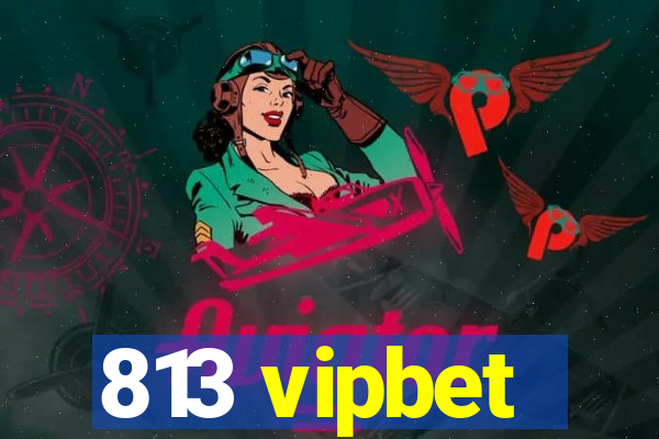 813 vipbet